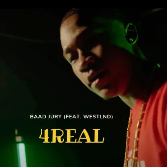 4 Real by Baad Jury