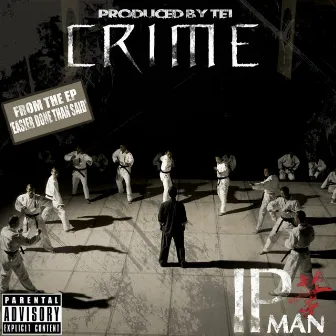 Ip Man (From the EP Easier Done Than Said) by Crime