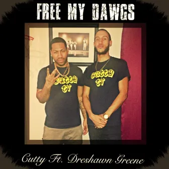 Free My Dawgs (feat. Dreshawn Greene) by Cutty