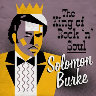 The King of Rock 'n' Soul by Solomon Burke