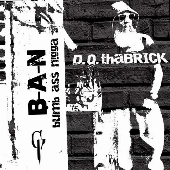 B-A-N by D.O.thaBRICK