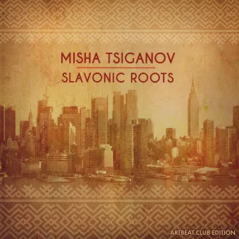 Slavonic Roots by Misha Tsiganov