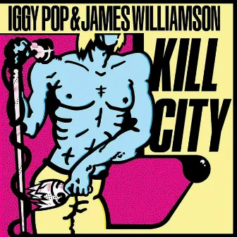 Kill City (Restored Edition) by James Williamson