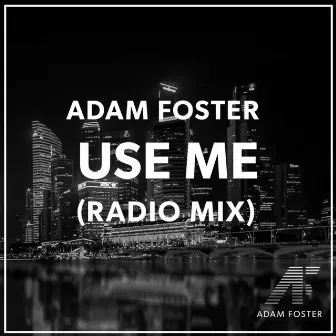 Use Me (Radio Mix) by Adam Foster