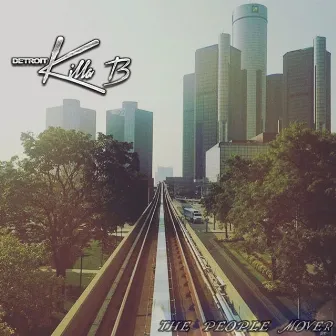 The People Mover by Detroit Killa B