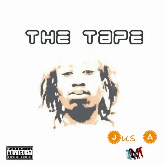 The Tape by Jus A