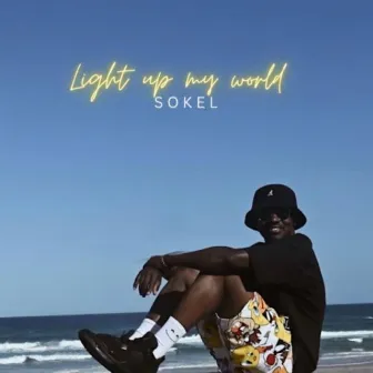 Light Up My World by SOKEL