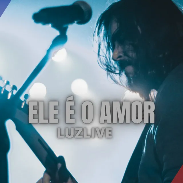 Ele É o Amor (Ao Vivo)