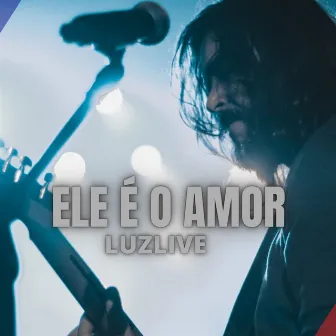 Ele É o Amor (Ao Vivo) by Arthur Lemos