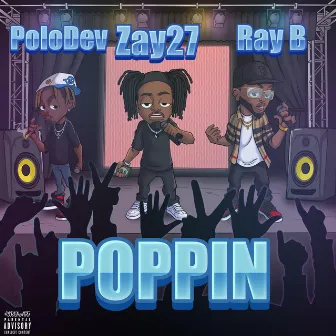 POPPIN (Zay27) by Ray B