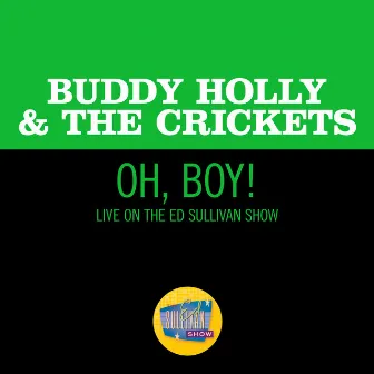 Oh, Boy! (Live On The Ed Sullivan Show, January 26, 1958) by Buddy Holly & The Crickets