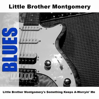 Little Brother Montgomery's Something Keeps A-Worryin' Me by Little Brother Montgomery