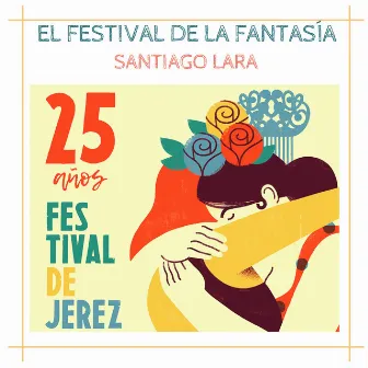 El Festival de la Fantasía (25 Años Festival de Jerez) by Santiago Lara