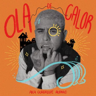 Ola de Calor by A.K.A. Guadalupe Alfaro