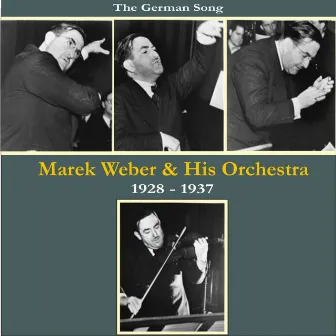 The German Song / Marek Weber & His Orchestra / Recordings 1928 - 1937 by Marek Weber