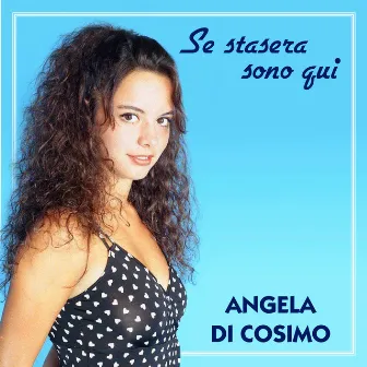 Se stasera sono qui by Angela Di Cosimo