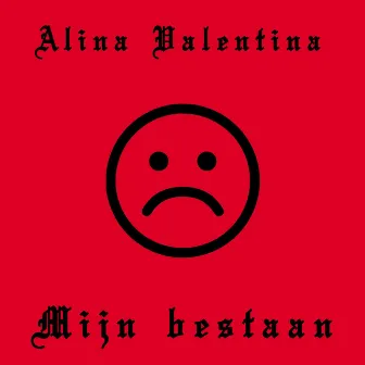 Mijn Bestaan by Alina Valentina