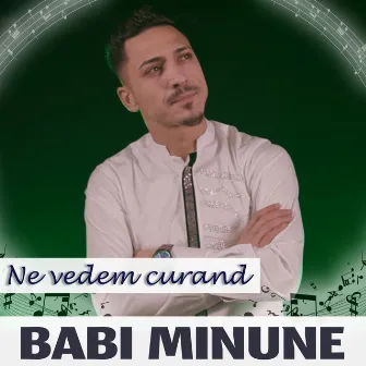 Ne Vedem Curand by Babi Minune