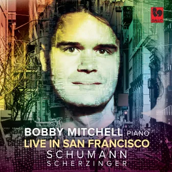 Schumann: Kinderszenen, Op. 15 - Fantasy, Op. 17 - Four fugues, Op. 72 - Arabesque, Op. 18 - Scherzinger: Piano Etudes (Live) by Bobby Mitchell