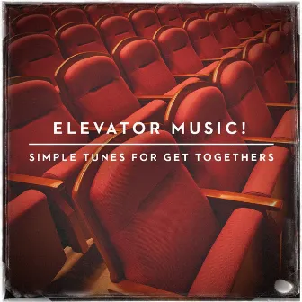 Elevator Music! - Simple Tunes for Get Togethers by Unknown Artist