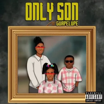 Only Son by Guapelupe