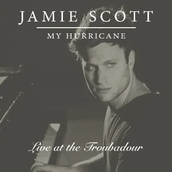 My Hurricane (Live at the Troubadour) by Jamie Scott