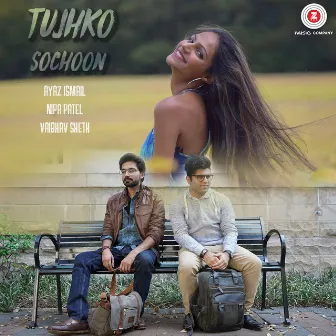 Tujhko Sochoon by Ayaz Ismail