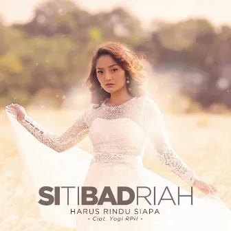 Harus Rindu Siapa by Siti Badriah