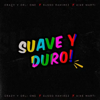 Suave y Duro by Crazy & Orlione