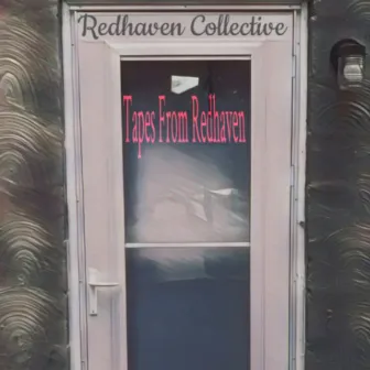 Tapes from Redhaven by Redhaven Collective