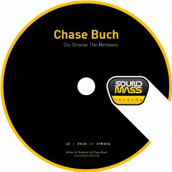 Dis Groove The Remixes by Chase Buch