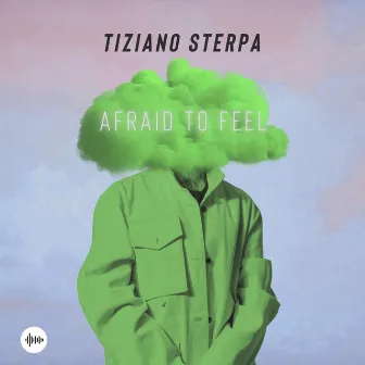 Afraid To Feel by Tiziano Sterpa