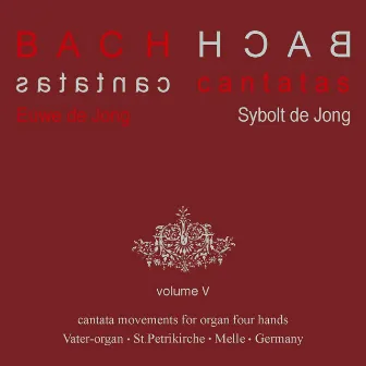 Bach Cantatas, Vol. 5: Cantata Movements for Organ Four hands by Euwe De Jong