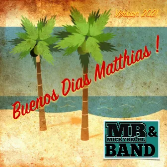 Buenos Dias Matthias (Version 2021) by Micky Brühl Band