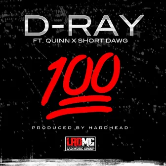 100 (feat. Quin & Short Dawg) by D-Ray