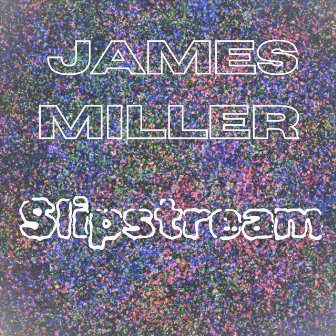 Slipstream by James Miller