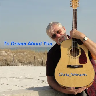 To Dream About You by Chris Johnson