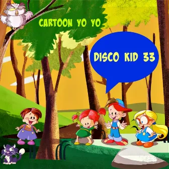 Disco Kid 33 (Cartoon Yo Yo) by Marty