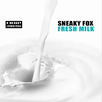 Fresh Milk by Sneaky Fox