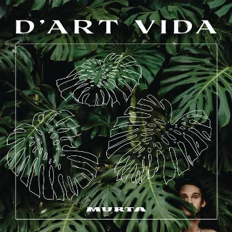 D’ART VIDA by Murta