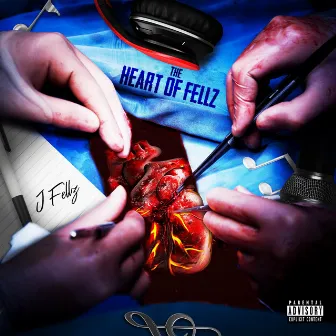 The Heart Of Fellz by J Fellz