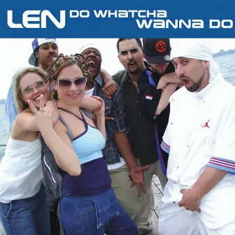 Do Whatcha Wanna Do by LEN