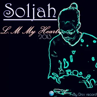 L.M My Heart (Driss Record) by Soljah