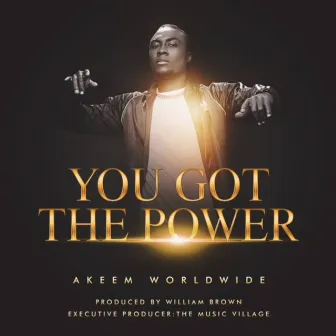 You Got the Power by Akeem Worldwide