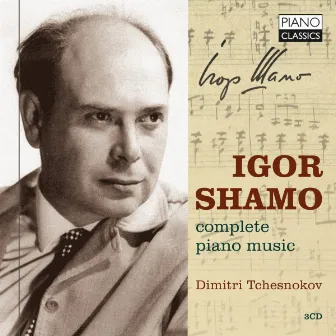 Igor Shamo: Complete Piano Music by Dimitri Tchesnokov