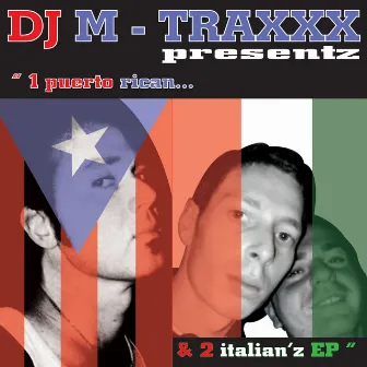 1 Puerto Rican & 2 Italian'z EP by DJ Mtraxxx