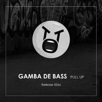 Pull Up by Gamba De Bass