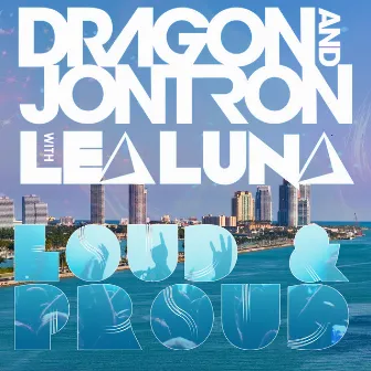 Loud & Proud by Dragon