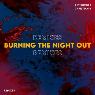 Burning the Night Out (Remixes) by Ray Rhodes