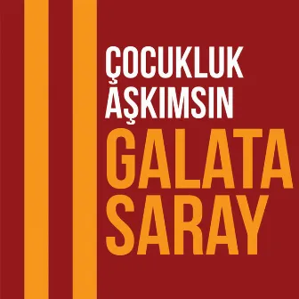 Çocukluk Aşkımsın Galatasaray by Cengiz Erdem